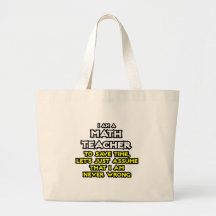 Mathe-Lehrer… nehmen an, dass ich nie falsch bin Tasche