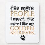 Mehr die Leute treffe ich… golden retriever Mousepad