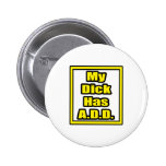 Mein Dick hat A.D.D Anstecknadelbuttons