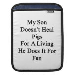 Mein Sohn heilt nicht Schweine für ein Leben, das  iPad Sleeve