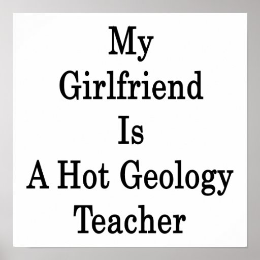 Meine Freundin ist ein heißer Geologie-Lehrer Plakat