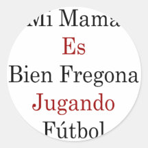 MI-Mutter Es Bien Fregona Jugando Futbol Runder Sticker