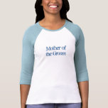 Mother of the Groom CUSTOMIZED! Shirt