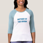 Mother of the Groom CUSTOMIZED! Tee Shirts