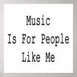 Musik ist für Leute wie mich Posterdruck
