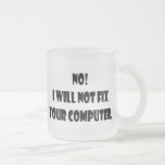 Nein! Ich repariere nicht Ihren Computer! Kaffee Haferl