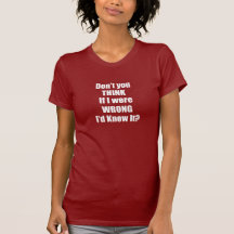 Nicht denken SIE, wenn ich UNRECHT war, das ich es T-shirt