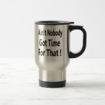Nicht ist niemand erhaltene Zeit für dieses Meme Teetasse