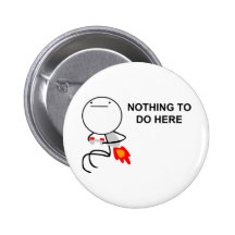 Nichts, - Pinback Knopf hier zu tun Buttons