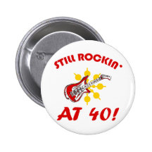 Noch Rockin bei 40! Anstecknadelbuttons
