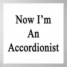 Now I'm An Accordionist Print