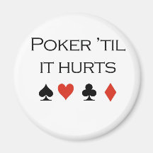 Poker-T-Shirts: "Poker 'bis er verletzt " Kühlschrankmagnete