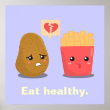Potato is Heart Broken over French Fries Poster