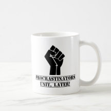 Procrastinators-Einheit, später! Lustig Tee Tasse
