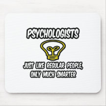 Psychologe-… regelmäßige Leute, nur intelligenter Mauspad