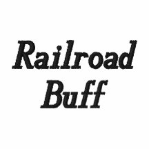 Railroad Buff Apparel