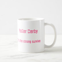 ROLLE DERBY, NUR, DAS DIE STARKEN ÜBERLEBEN KAFFEETASSE