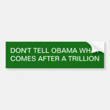 Sagen Sie Obama, was nicht nach Trillion kommt Autosticker