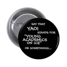 SAY THAT, YAOI, STANDS FOR, ON ICE", "YOUNG, AC... ANSTECKNADELBUTTON