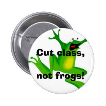 Schneiden Sie Klasse, nicht Frösche! Anstecknadelbuttons
