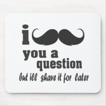 Schnurrbart I Sie eine Frage Mousepads