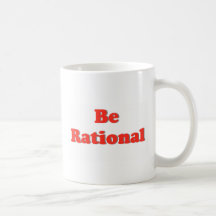 Seien Sie rational, seien Sie rational Kaffee Haferl