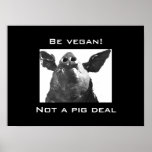 Seien Sie vegan! - Nicht ein Schweinabkommen Plakatdruck