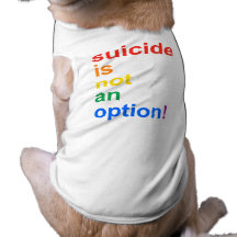 Selbstmord ist nicht eine Wahl - Hund T Shirt