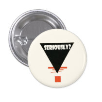 Seriously? buttons