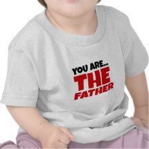 Sie sind der Vater Shirts
