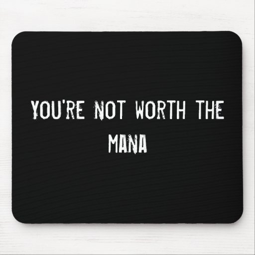 Sie sind nicht wert das mana mousepad