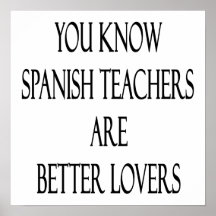 Sie wissen, dass spanische Lehrer bessere Liebhabe Plakatdruck