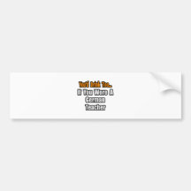 Sie würden auch… deutschen Lehrer trinken Auto Sticker