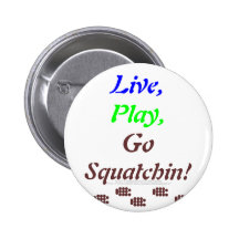 , Spielen, gehen leben Squatchin! Button