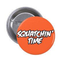 Squatchin Zeit Buttons