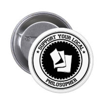 Stützen Sie Ihren lokalen Philosophen Anstecknadelbuttons