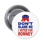 Tadeln Sie mich nicht, den ich für Romney wählte Anstecknadelbutton