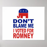 Tadeln Sie mich nicht, den ich für Romney wählte Posterdrucke