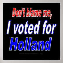 Tadeln Sie mich nicht, ich wählte für Holland Plakate