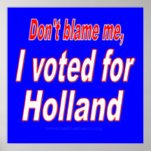 Tadeln Sie mich nicht, ich wählte für Holland Posterdruck