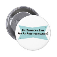 Tat jemand Anruf für einen Anästhesiologen Anstecknadelbutton