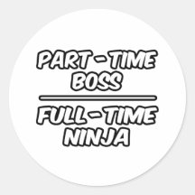 Teilzeitchef… ganztägig Ninja Runder Sticker