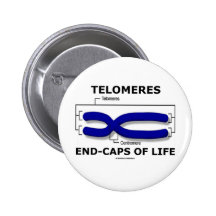 Telomeres Ende-Kappen des Lebens (Biologie-Spaß) Anstecknadelbuttons