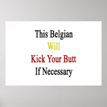 This Belgian Will Kick Your Butt If Necessary Print