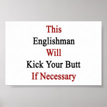 This Englishman Will Kick Your Butt If Necessary Print