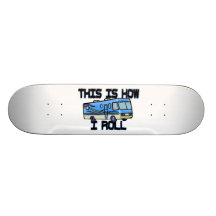 This Is How I Roll RV Custom Skate Board