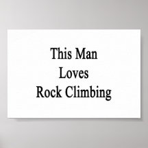 This Man Loves Rock Climbing Print