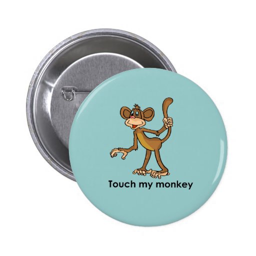 TOUCH MEIN AFFE ANSTECKNADELBUTTON