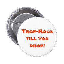 Trop-Rock bebauen Sie Tropfen! Button