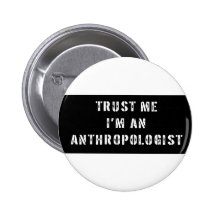 Vertrauen Sie, dass ich ich ein Anthropologe bin Buttons